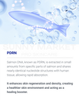 Salmon DNA (PDRN) ingredient boosts skin regeneration and density, enhances firmness, and acts as a healing booster for healthier skin