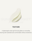 Lightweight water-gel texture that absorbs smoothly and hydrates skin without stickiness